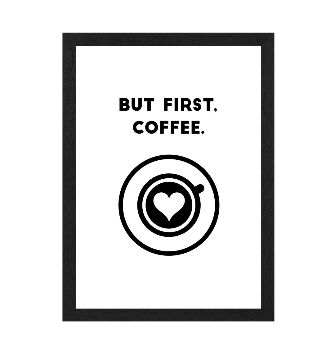 Black Frame But First, Coffee Quote Print