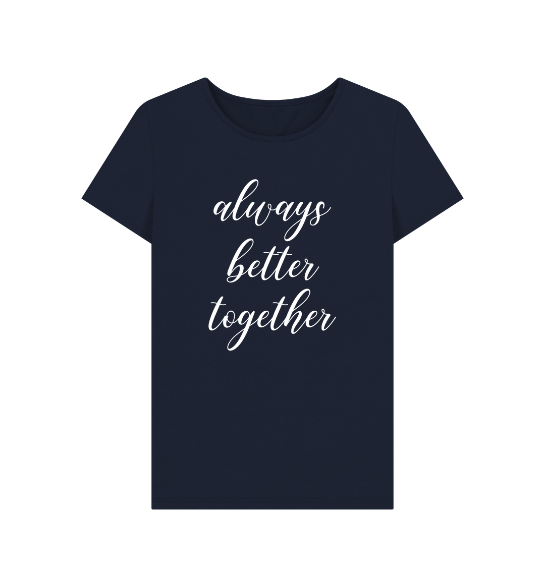 Navy Blue Always Better Together Women's T-shirt