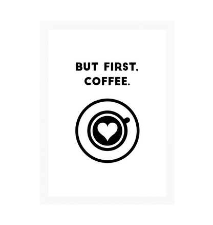 White Frame But First, Coffee Quote Print