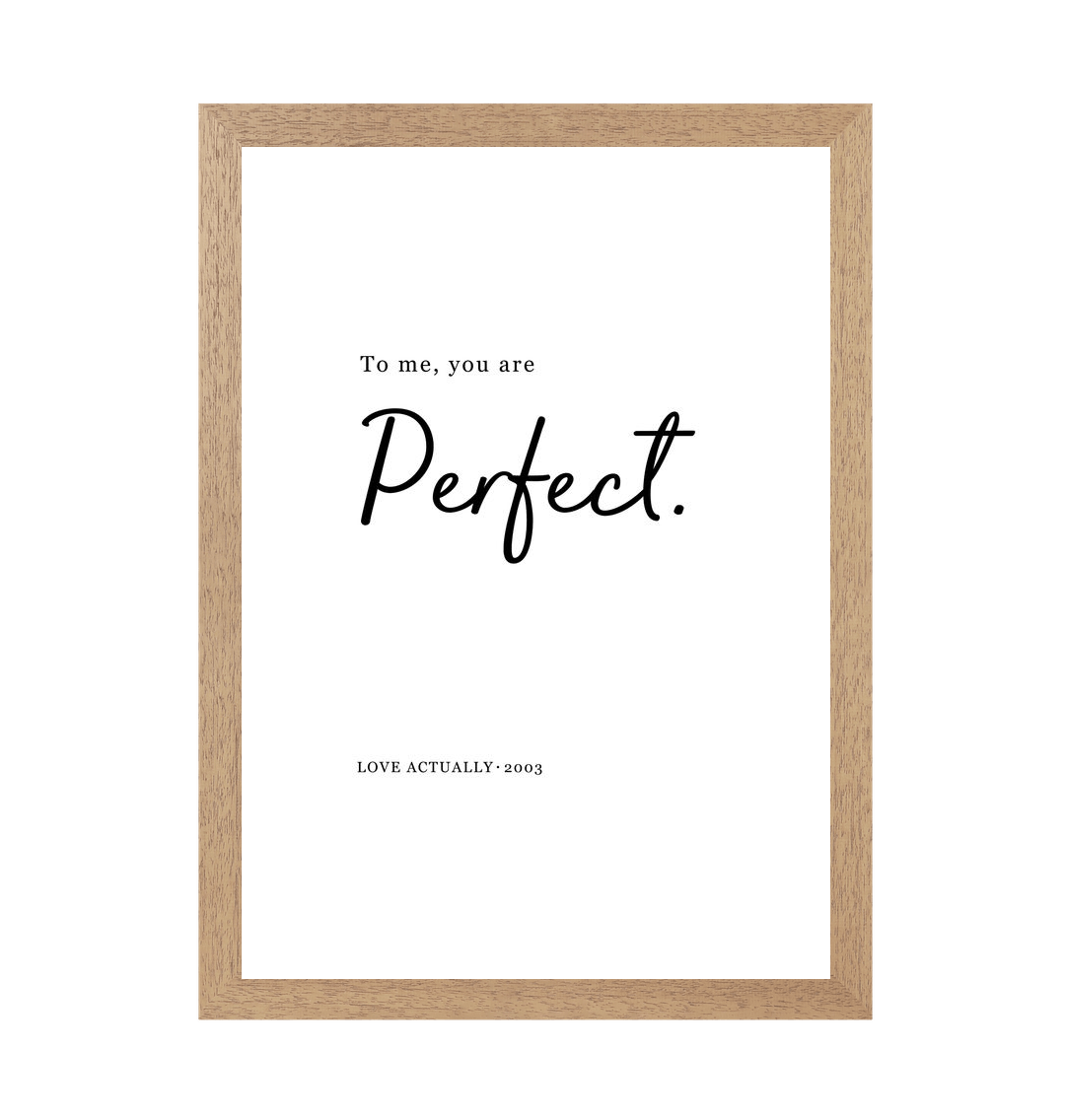 Natural Frame To Me, You Are Perfect Love Actually Quote Print