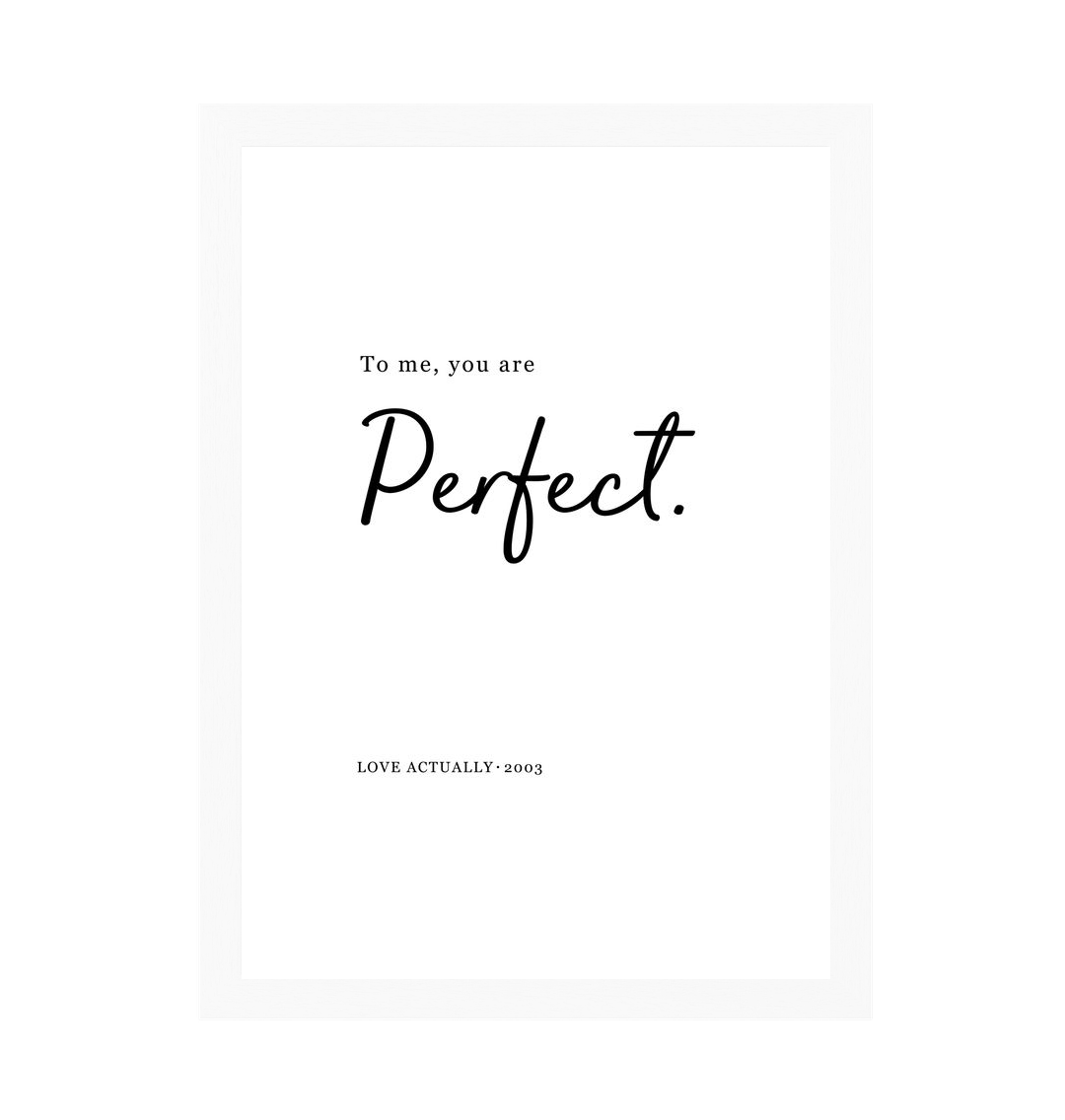 White Frame To Me, You Are Perfect Love Actually Quote Print