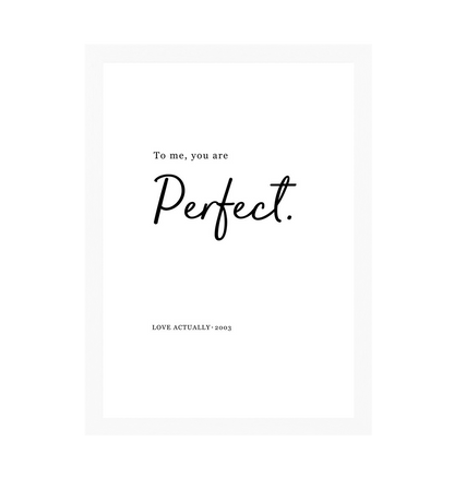 White Frame To Me, You Are Perfect Love Actually Quote Print