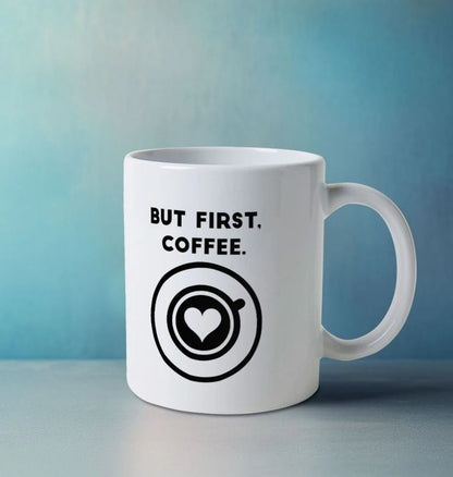 But First, Coffee Quote Mug