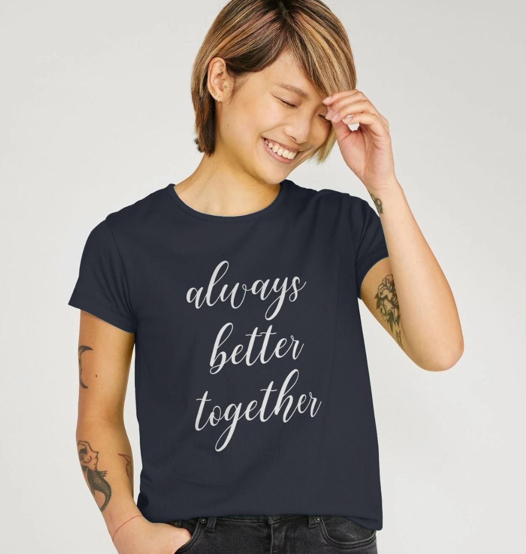 Always Better Together Women's T-shirt