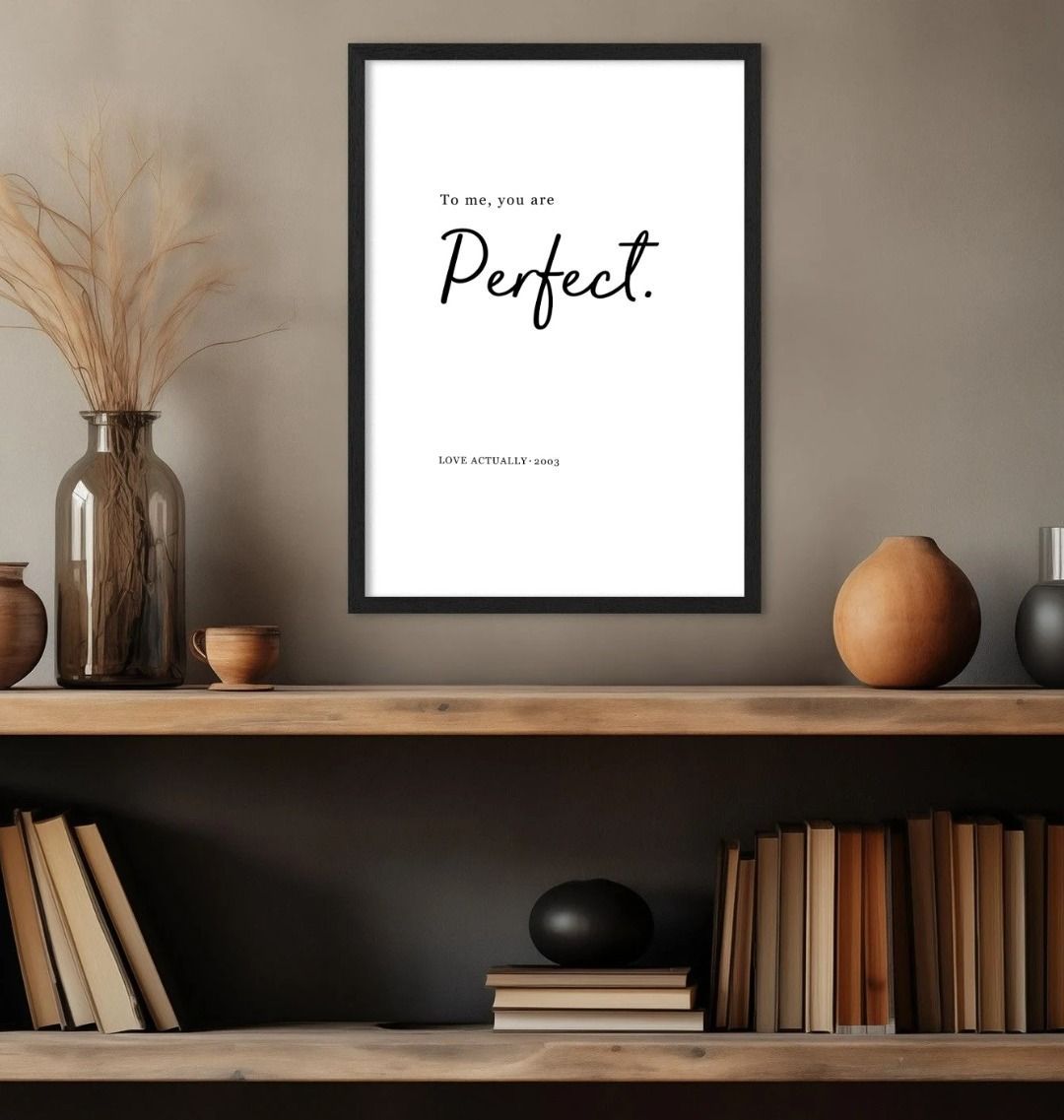 To Me, You Are Perfect Love Actually Quote Print